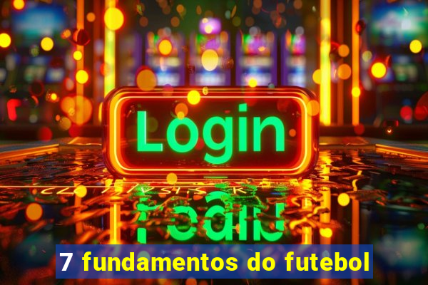 7 fundamentos do futebol